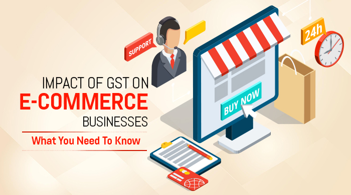 Impact of GST on E-commerce Businesses: What You Need to Know